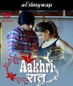 Aakhri Raat (2025) S01 Part 1 Makhan Hindi Hot Web Series