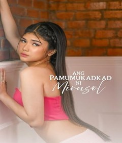 [+18] Ang Pamumukadkad Ni Mirasol (2025) Tagalog Movie