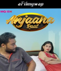 Anjaan Raat (2025) Moodx Hindi Hot Short Film