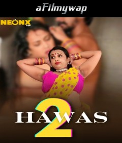 Hawas 2 (2024) Neonx Hindi Hot Short Film