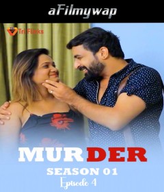 Murder (2025) S01 E04 TriFlicks Hindi Hot Web Series