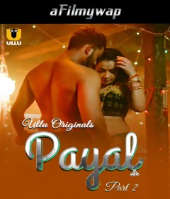 Payal (2025) Part 2 Ullu Hindi Hot Web Series