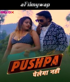 Pushpa Pelega Nahi (2025) MoodX Hindi Hot Web Series