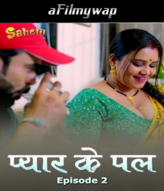 Pyaar Ka Pal (2025) S01 E02 Sahelii Hindi Hot Web Series