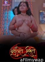 Badalteh Rishte (2023) S01 (EP01 To EP04) Besharams Hindi Web Series