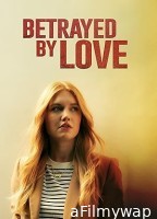 Betrayed by Love (2024) HQ Hindi Dubbed Movie