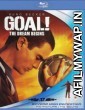 Goal The Dream Begins (2005) Hindi Dubbed Movies