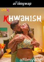 Khwahish (2024) S01 Part 1 ChillX Hindi Hot Web Series