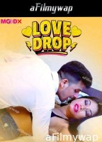 Love Drop (2024) MoodX Hindi Hot Short Film