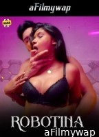 Robotina (2024) S01 Part 1 Aahaflix Hindi Hot Web Series