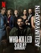 Who Killed Sara (2021) Hindi Dubbed Season 1 Complete Show